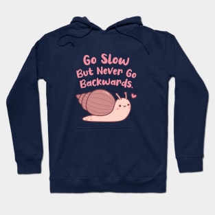 Cute Snail Go Slow But Never Go Backwards Hoodie